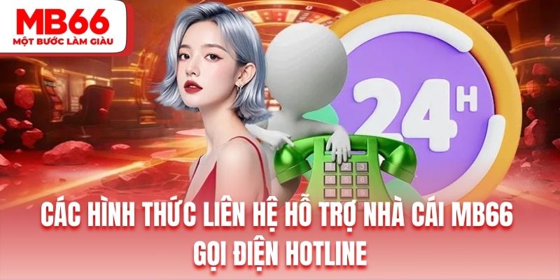 Liên hệ nhà cái qua hotline giúp khách hàng nhận trợ giúp nhanh chóng